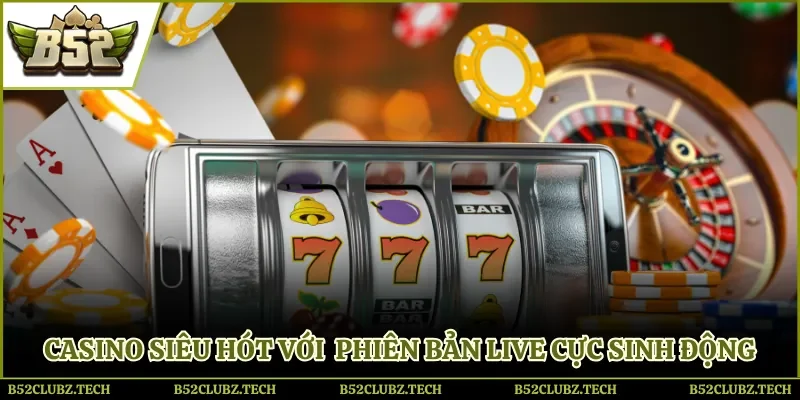 Casino B52 Club siêu hot với dealer người thật